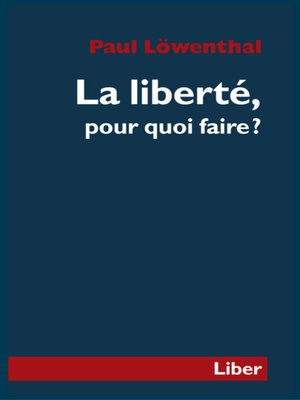 cover image of Liberté, pour quoi faire? (La)